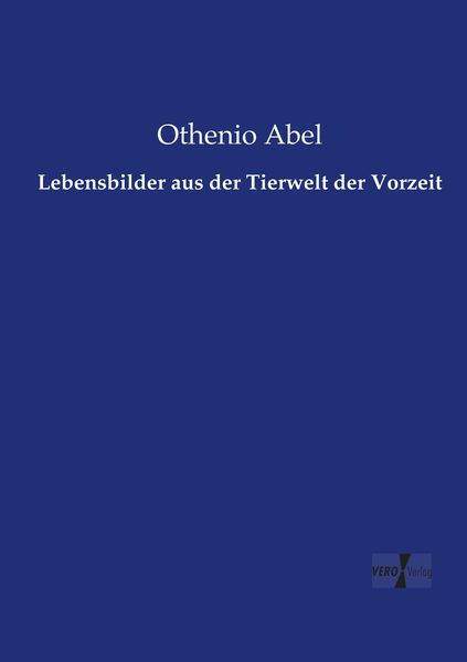 Lebensbilder aus der Tierwelt der Vorzeit, Taschenbuch von Othenio Abel, Vero Verlag, 9783737208086