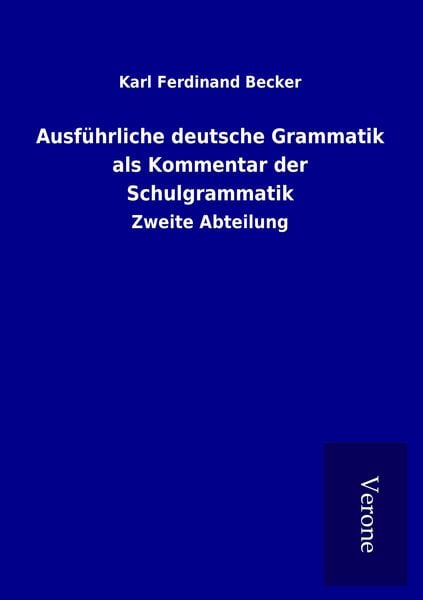 Produktbild: Ausf&uuml;hrliche deutsche Grammatik als Kommentar der Schulgrammatik