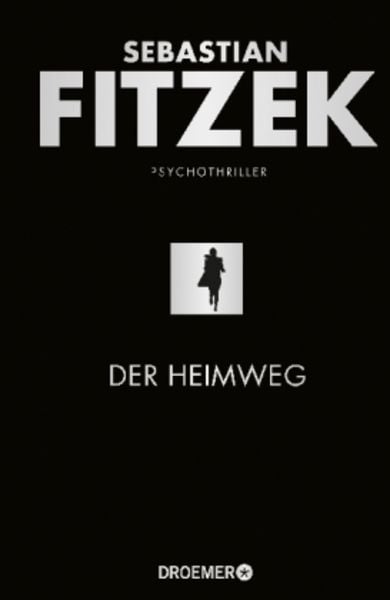 Der Heimweg, Gebundene Ausgabe von Sebastian Fitzek, Droemer Knaur