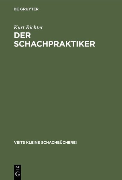 Der Schachpraktiker, Gebundene Ausgabe von Kurt Richter, De Gruyter, 978-3-11-118408-1