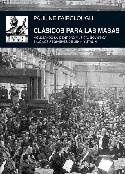 Produktbild: Cl&aacute;sicos para las masas : moldeando la identidad musical sovi&eacute;tica bajo los reg&iacute;menes de Lenin y Stalin