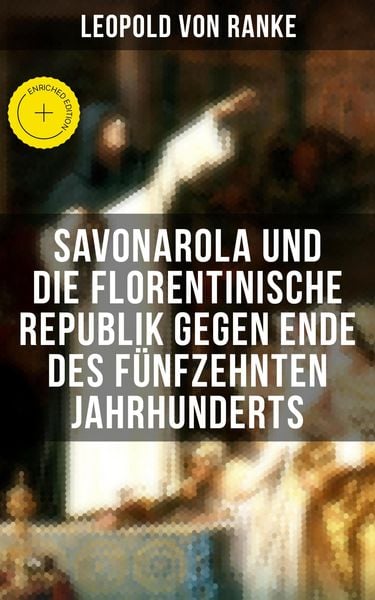 Produktbild: Savonarola und die florentinische Republik gegen Ende des f&uuml;nfzehnten Jahrhunderts