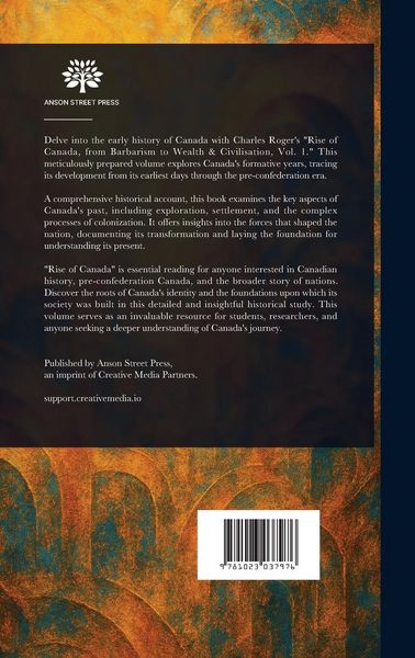 Produktbild: The Rise of Canada, From Barbarism to Wealth and Civilisation