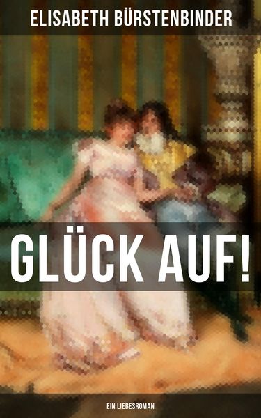 Produktbild: Gl&uuml;ck auf! - Ein Liebesroman