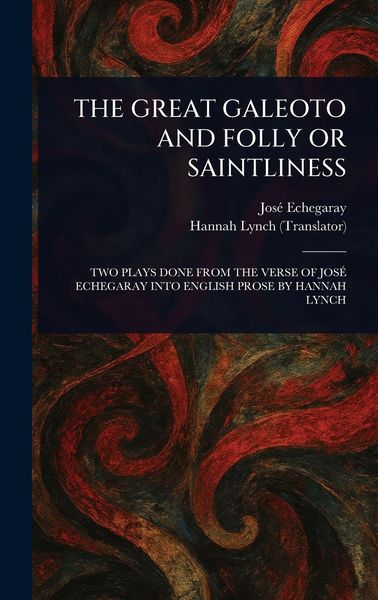Produktbild: The Great Galeoto and Folly or Saintliness