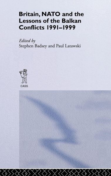 Produktbild: Britain, NATO and the Lessons of the Balkan Conflicts, 1991 -1999