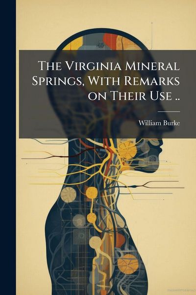 Produktbild: The Virginia Mineral Springs, With Remarks on Their Use ..