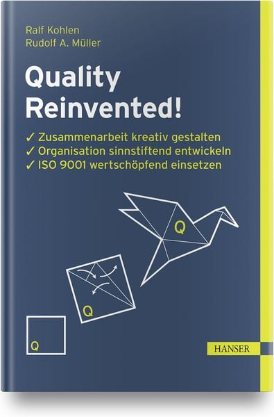 Quality Reinvented!, Gebundene Ausgabe von Ralf Kohlen,Rudolf A. Müller, Carl Hanser, 978-3-446-46411-7
