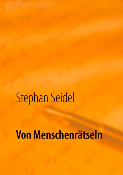 Von Menschenrätseln, Taschenbuch von Stephan Seidel, BoD – Books on Demand, 9783734739897