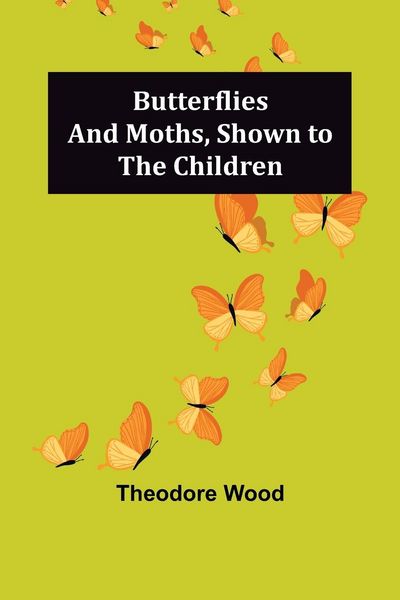Produktbild: Butterflies and Moths, Shown to the Children