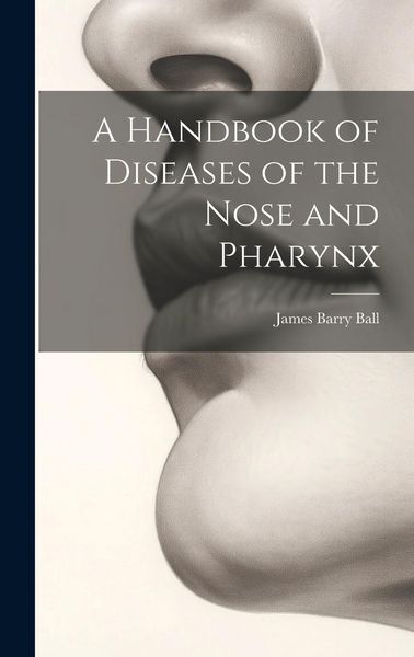 Produktbild: A Handbook of Diseases of the Nose and Pharynx