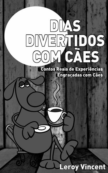 Produktbild: Dias Divertidos com C&atilde;es: Contos Reais de Experi&ecirc;ncias Engra&ccedil;adas com C&atilde;es