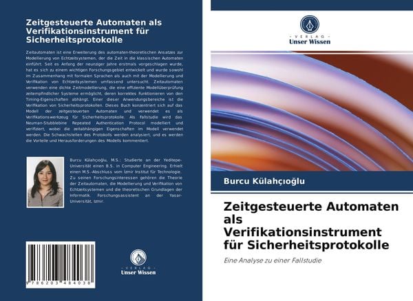Zeitgesteuerte Automaten als Verifikationsinstrument für Sicherheitsprotokolle, Taschenbuch von Burcu Külahç¿o¿lu, Verlag Unser Wissen, 9786203484038