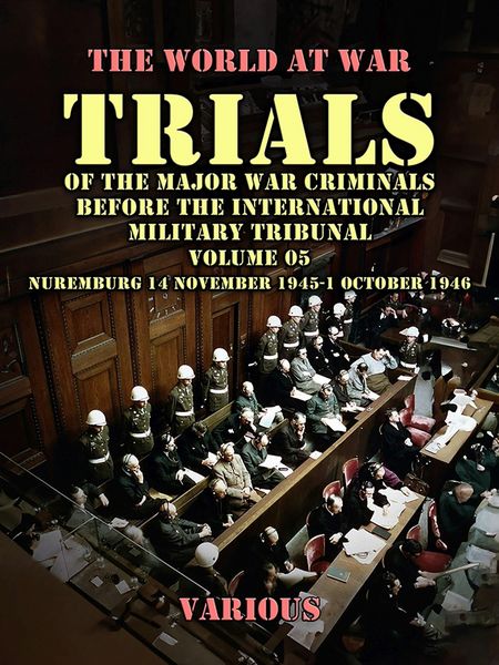 Produktbild: Trial of the Major War Criminals Before the International Military Tribunal, Volume 05, Nuremburg 14 November 1945-1 October 1946