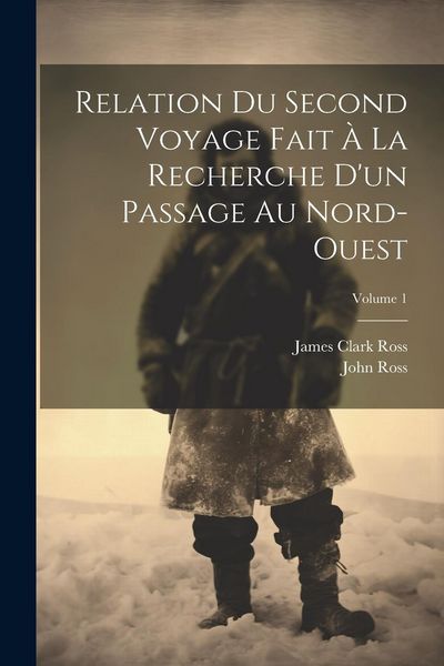 Produktbild: Relation Du Second Voyage Fait &Agrave; La Recherche D'un Passage Au Nord-Ouest; Volume 1