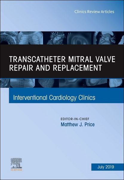 Produktbild: Transcatheter Mitral Valve Repair and Replacement, an Issue of Interventional Cardiology Clinics