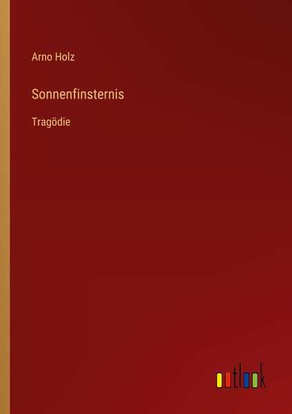 Sonnenfinsternis, Taschenbuch von Arno Holz, Outlook, 9783368494544