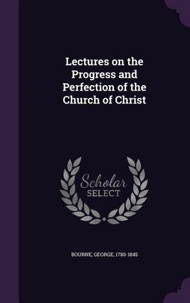 Produktbild: Lectures on the Progress and Perfection of the Church of Christ