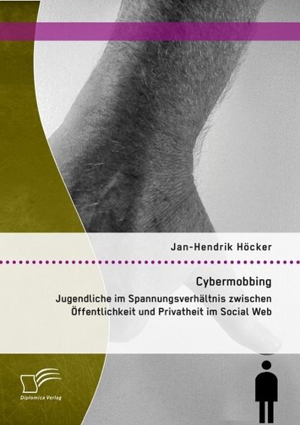 Produktbild: Cybermobbing: Jugendliche im Spannungsverh&auml;ltnis zwischen &Ouml;ffentlichkeit und Privatheit im Social Web
