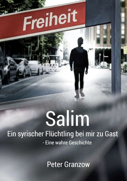 Salim - Ein syrischer Flüchtling bei mir zu Gast, Taschenbuch von Peter Granzow, Tredition, 9783734506321