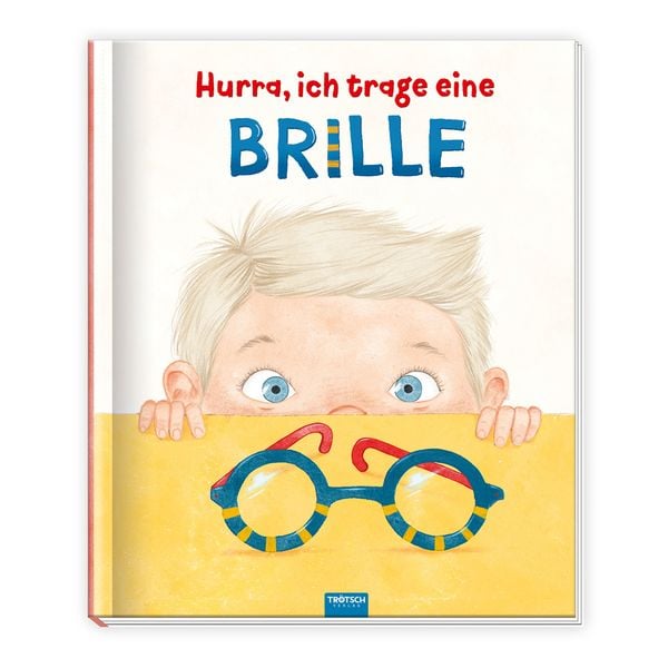 Trötsch Kinderbuch Hurra, ich trage eine Brille, Paperback von , Trötsch Verlag GmbH & Co. KG, 978-3-9880214-5-8