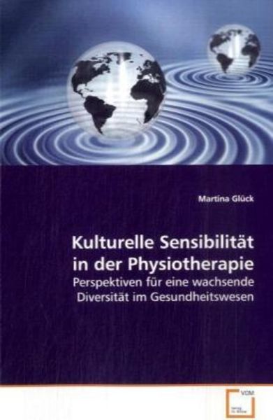 Glück, M: Kulturelle Sensibilität in der Physiotherapie, Taschenbuch von Martina Glück, VDM, 9783639110302