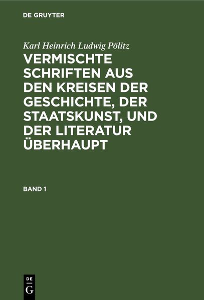Produktbild: Vermischte Schriften aus den Kreisen der Geschichte, der Staatskunst, und der Literatur &uuml;berhaupt. Band 1