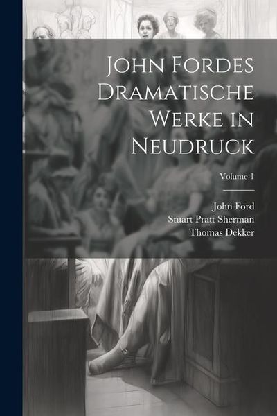 Produktbild: John Fordes Dramatische Werke in Neudruck; Volume 1