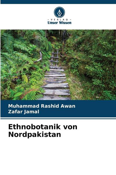 Ethnobotanik von Nordpakistan, Taschenbuch von Muhammad Rashid Awan , Zafar Jamal, Verlag Unser Wissen, 9786209117060