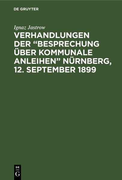 Produktbild: Verhandlungen der "Besprechung &uuml;ber kommunale Anleihen" N&uuml;rnberg, 12. September 1899