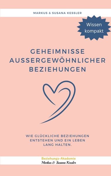Geheimnisse aussergewöhnlicher Beziehungen, Taschenbuch von Markus Kessler , Susana Kessler, BoD – Books on Demand, 9783757815561