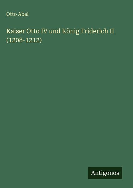 Produktbild: Kaiser Otto IV und K&ouml;nig Friderich II (1208-1212)