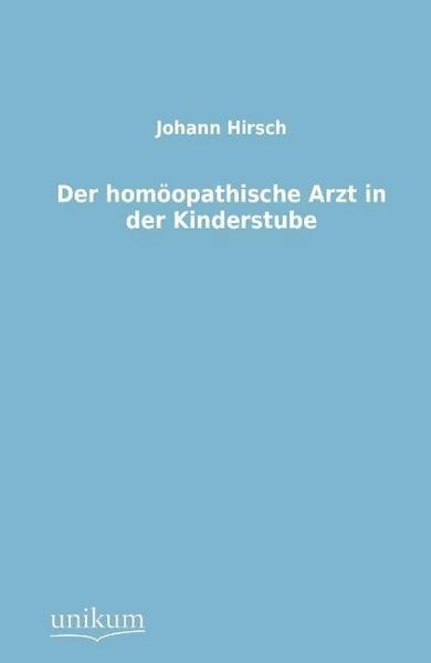 Produktbild: Hirsch, J: Der hom&ouml;opathische Arzt in der Kinderstube