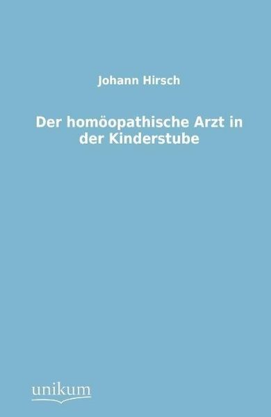 Produktbild: Hirsch, J: Der hom&ouml;opathische Arzt in der Kinderstube