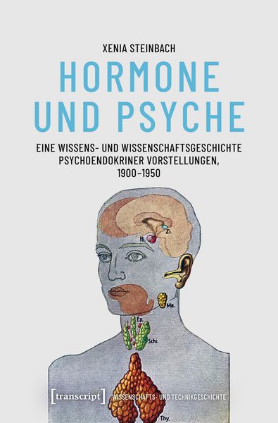 Produktbild: Hormone und Psyche - Eine Wissens- und Wissenschaftsgeschichte psychoendokriner Vorstellungen, 1900-1950