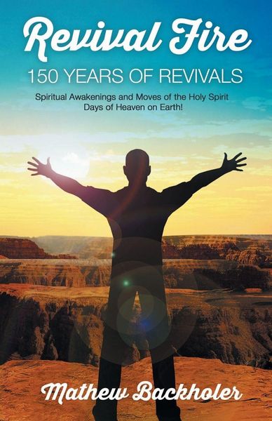 Produktbild: Revival Fire - 150 Years of Revivals, Spiritual Awakenings and Moves of the Holy Spirit