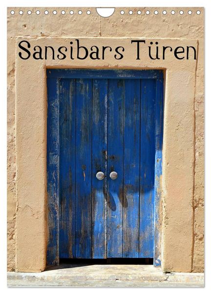 Sansibars Türenkunst (Wandkalender 2026 DIN A4 hoch), CALVENDO Monatskalender