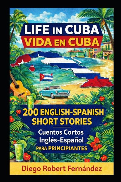 Produktbild: Life in Cuba 200 English-Spanish Bilingual Short Stories for Beginners
