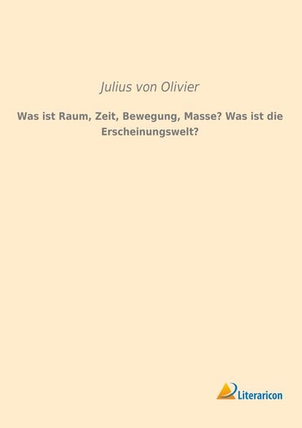 Produktbild: Was ist Raum, Zeit, Bewegung, Masse? Was ist die Erscheinungswelt?