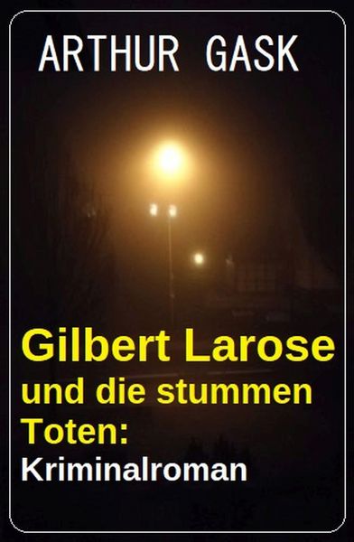 Produktbild: Gilbert Larose und die stummen Toten: Kriminalroman