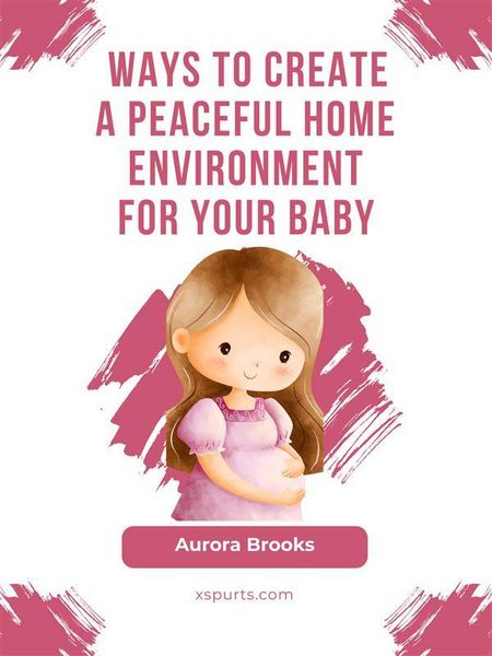 Produktbild: Ways to Create a Peaceful Home Environment for Your Baby
