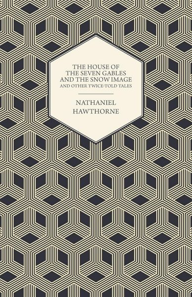 Produktbild: The House of the Seven Gables and the Snow Image and Other Twice-Told Tales