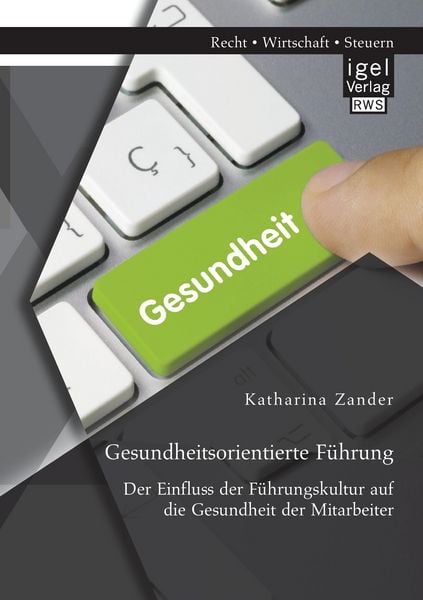 Produktbild: Gesundheitsorientierte F&uuml;hrung: Der Einfluss der F&uuml;hrungskultur auf die Gesundheit der Mitarbeiter