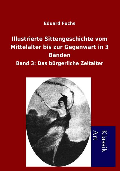 Produktbild: Illustrierte Sittengeschichte vom Mittelalter bis zur Gegenwart in 3 B&auml;nden