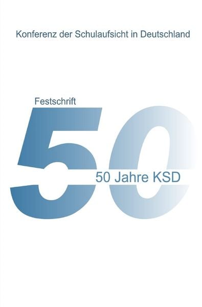 Produktbild: 50 Jahre KSD - Festschrift - Entwicklung, Aspekte und Partner der Schulaufsicht