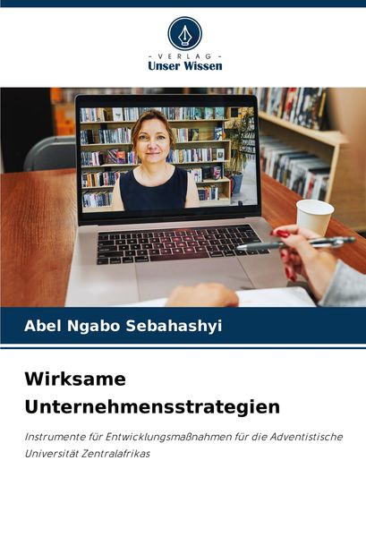 Wirksame Unternehmensstrategien, Taschenbuch von Abel Ngabo Sebahashyi, Verlag Unser Wissen, 9786205674659