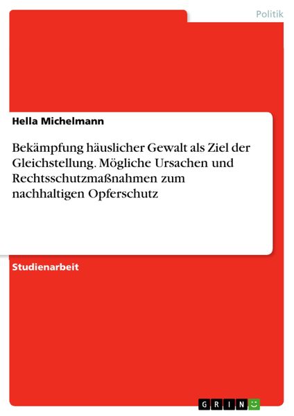 Produktbild: Bek&auml;mpfung h&auml;uslicher Gewalt als Ziel der Gleichstellung. M&ouml;gliche Ursachen und Rechtsschutzma&szlig;nahmen zum nachhaltigen Opferschutz