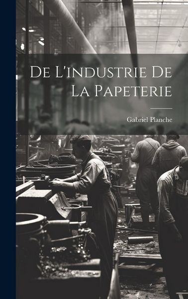 Produktbild: De L'industrie de la Papeterie