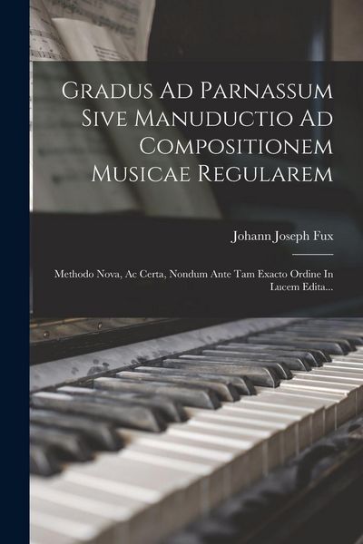 Produktbild: Gradus Ad Parnassum Sive Manuductio Ad Compositionem Musicae Regularem