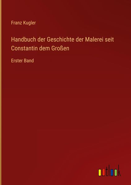 Produktbild: Handbuch der Geschichte der Malerei seit Constantin dem Gro&szlig;en